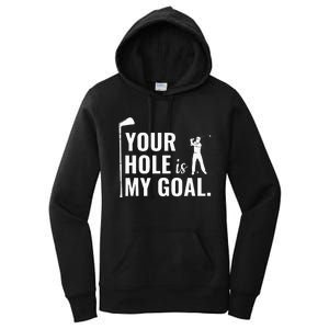 Your Hole Is My Goal Funny Golf Sport Gift Women's Pullover Hoodie