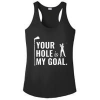 Your Hole Is My Goal Funny Golf Sport Gift Ladies PosiCharge Competitor Racerback Tank