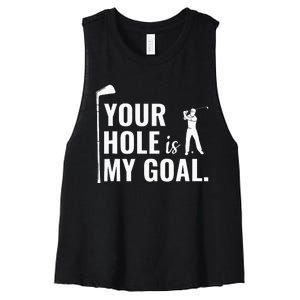 Your Hole Is My Goal Funny Golf Sport Gift Women's Racerback Cropped Tank