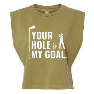 Your Hole Is My Goal Funny Golf Sport Gift Garment-Dyed Women's Muscle Tee