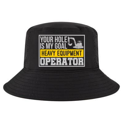 Your Hole Is My Goal Heavy Equipt Operator Excavator Gift Cool Comfort Performance Bucket Hat