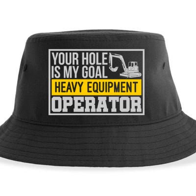 Your Hole Is My Goal Heavy Equipt Operator Excavator Gift Sustainable Bucket Hat