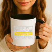 Your Hole Is My Goal Heavy Equipt Operator Excavator Gift Mug