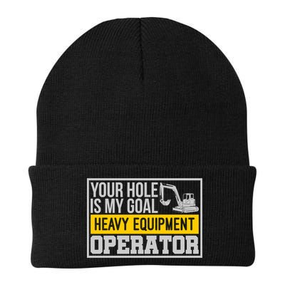 Your Hole Is My Goal Heavy Equipt Operator Excavator Gift Beanie