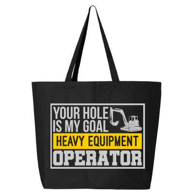 Your Hole Is My Goal Heavy Equipt Operator Excavator Gift 25L Jumbo Tote