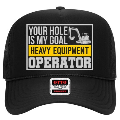 Your Hole Is My Goal Heavy Equipt Operator Excavator Gift Hat