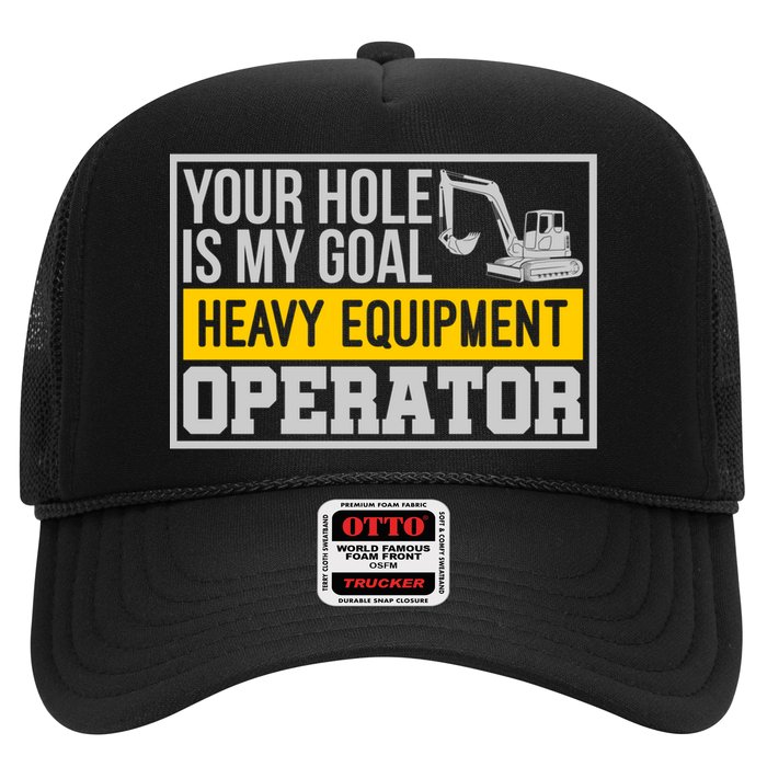 Your Hole Is My Goal Heavy Equipt Operator Excavator Gift Hat