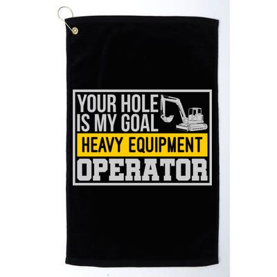 Your Hole Is My Goal Heavy Equipt Operator Excavator Gift Golf Towel