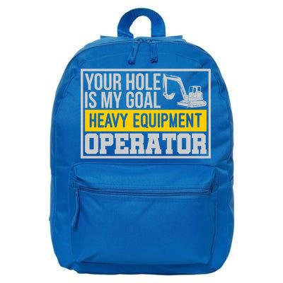 Your Hole Is My Goal Heavy Equipt Operator Excavator Gift 16 in Basic Backpack