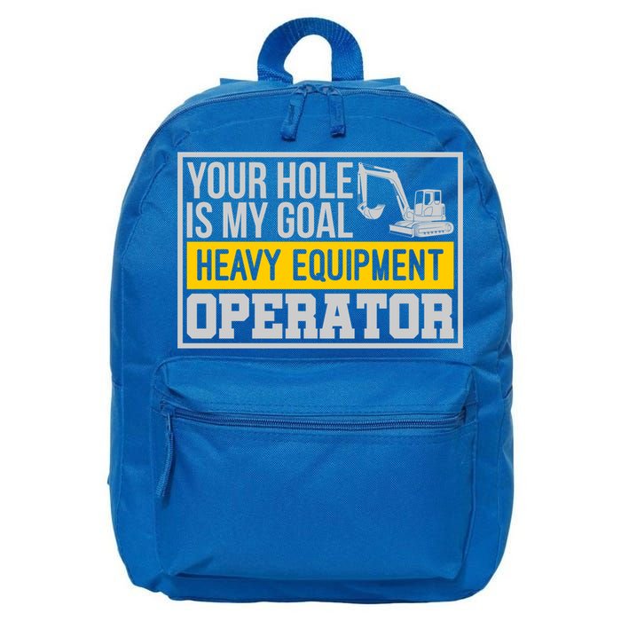 Your Hole Is My Goal Heavy Equipt Operator Excavator Gift 16 in Basic Backpack