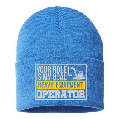 Your Hole Is My Goal Heavy Equipt Operator Excavator Gift Sustainable Knit Beanie