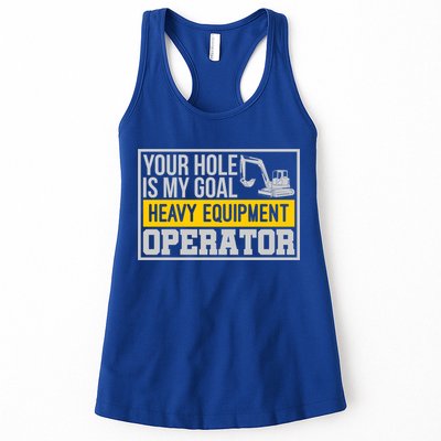 Your Hole Is My Goal Heavy Equipt Operator Excavator Gift Womens Tank Top