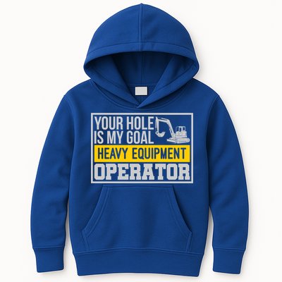 Your Hole Is My Goal Heavy Equipt Operator Excavator Gift Kids Hoodie