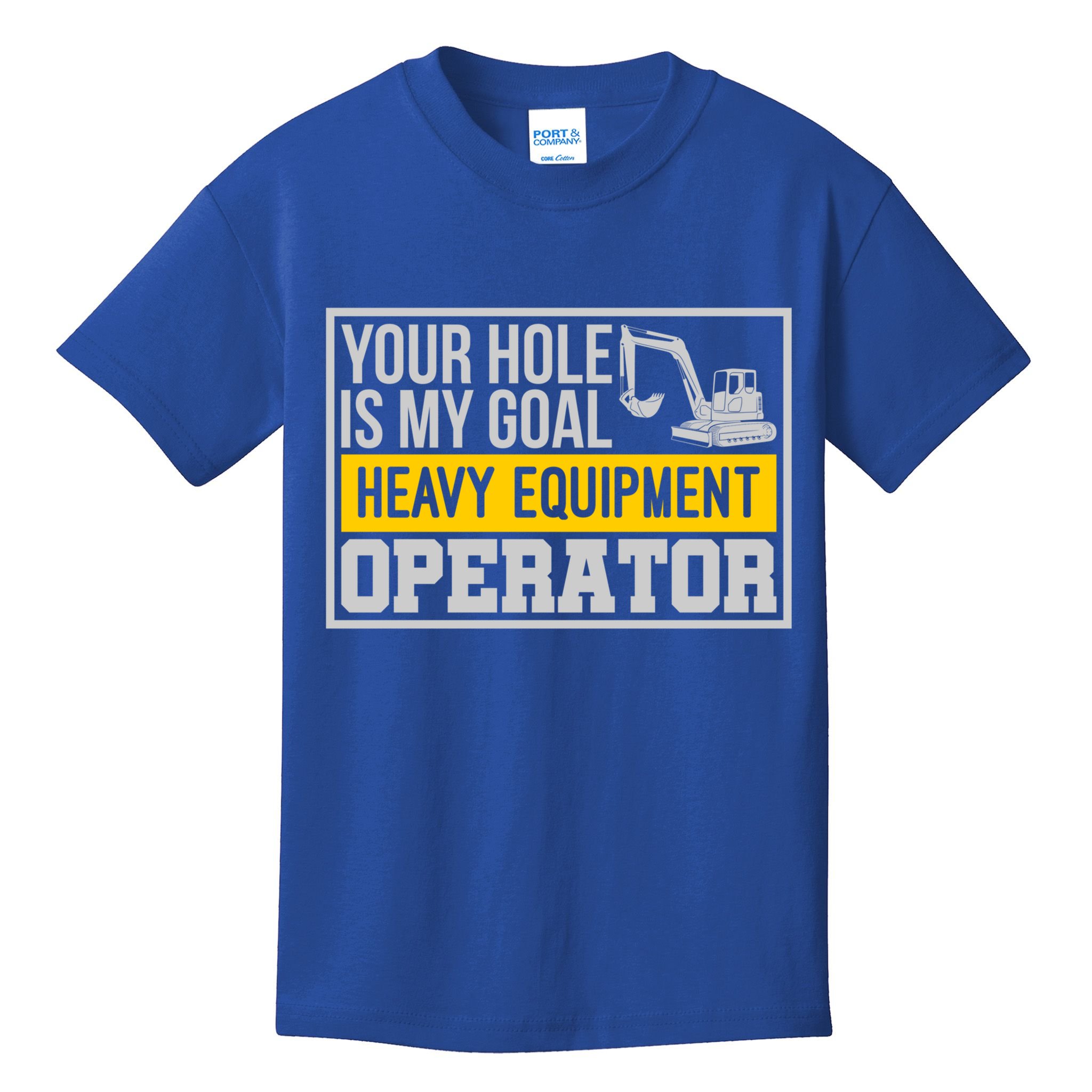Your Hole Is My Goal Heavy Equipt Operator Excavator Gift Kids T-Shirt