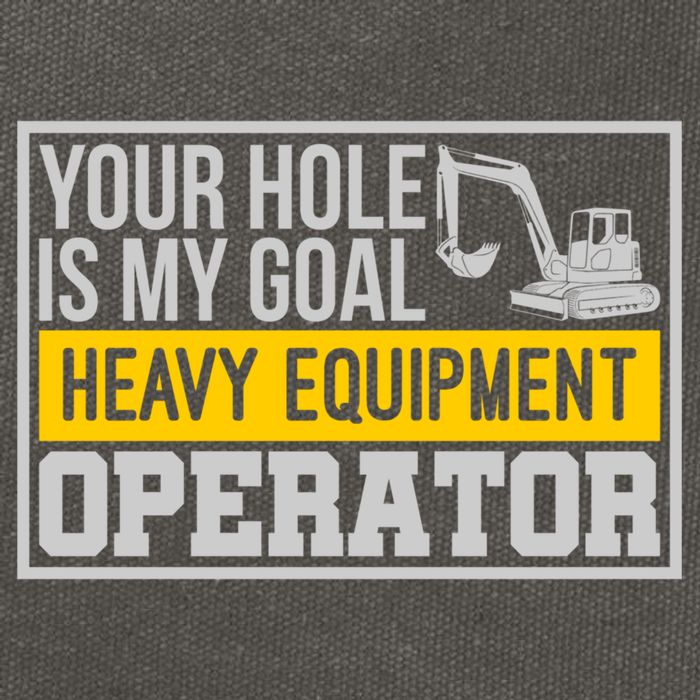 Your Hole Is My Goal Heavy Equipt Operator Excavator Gift Cotton Canvas Backpack