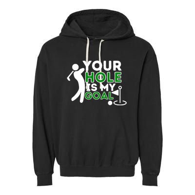 Your Hole Is My Goal Golf Player Golfing Humor Pun Garment-Dyed Fleece Hoodie