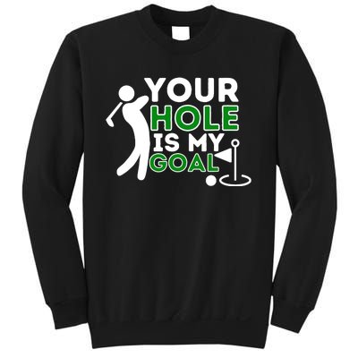 Your Hole Is My Goal Golf Player Golfing Humor Pun Sweatshirt