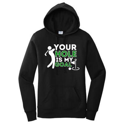 Your Hole Is My Goal Golf Player Golfing Humor Pun Women's Pullover Hoodie