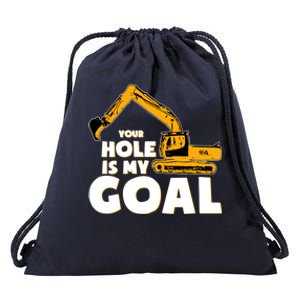 Your Hole Is My Goal Heavy Equipt Operator Gift Drawstring Bag