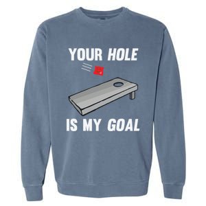 Your Hole Is My Goal Inappropriate Phrase Funny Gift Garment-Dyed Sweatshirt