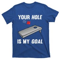 Your Hole Is My Goal Inappropriate Phrase Funny Gift T-Shirt