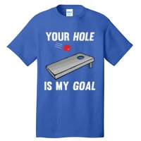 Your Hole Is My Goal Inappropriate Phrase Funny Gift Tall T-Shirt