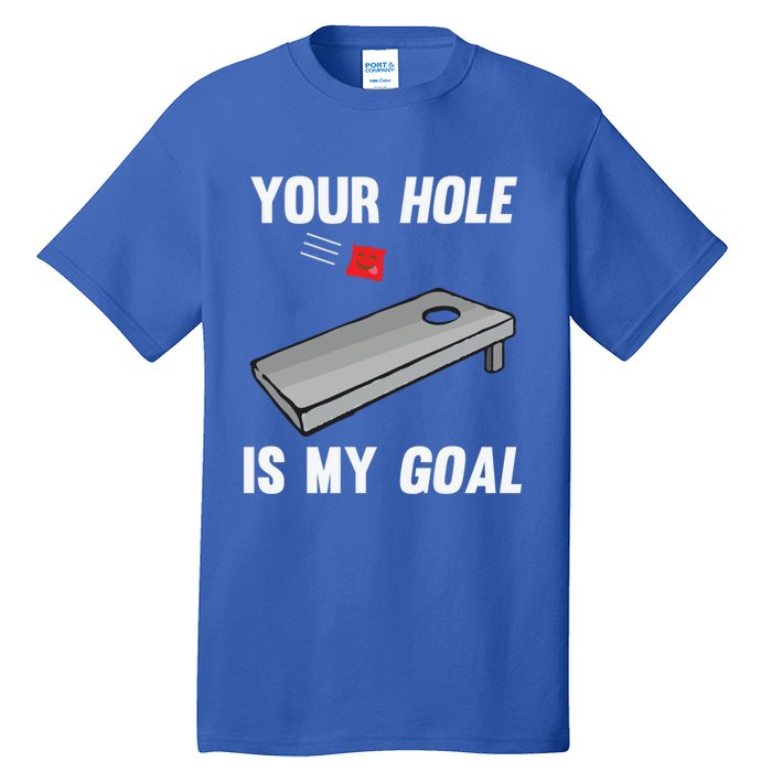 Your Hole Is My Goal Inappropriate Phrase Funny Gift Tall T-Shirt