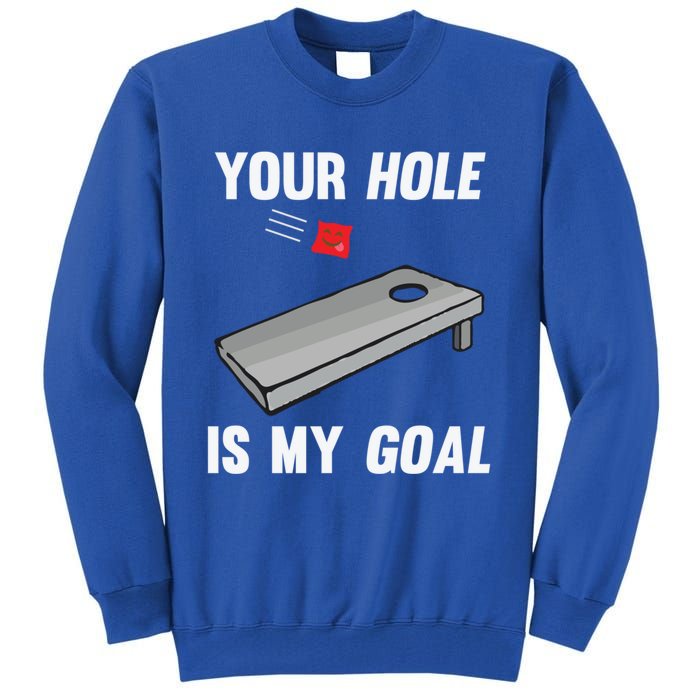 Your Hole Is My Goal Inappropriate Phrase Funny Gift Tall Sweatshirt