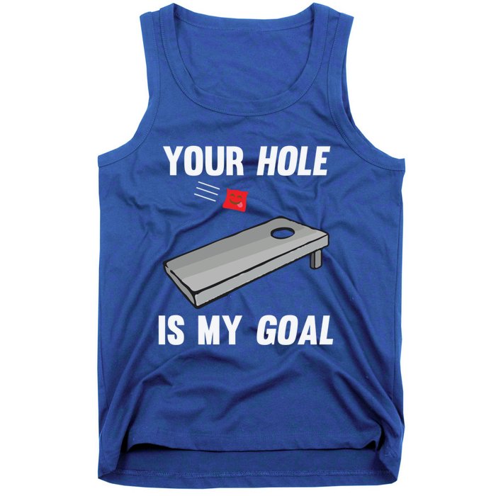 Your Hole Is My Goal Inappropriate Phrase Funny Gift Tank Top