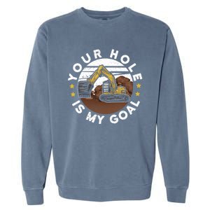 Your Hole Is My Goal Meaningful Gift Garment-Dyed Sweatshirt