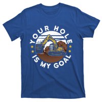 Your Hole Is My Goal Meaningful Gift T-Shirt