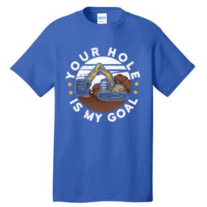 Your Hole Is My Goal Meaningful Gift Tall T-Shirt