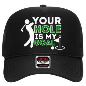 Your Hole Is My Goal Golf Lovers Novelty Gifts High Crown Mesh Back Trucker Hat