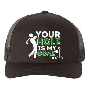 Your Hole Is My Goal Golf Lovers Novelty Gifts Yupoong Adult 5-Panel Trucker Hat