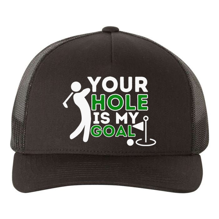 Your Hole Is My Goal Golf Lovers Novelty Gifts Yupoong Adult 5-Panel Trucker Hat