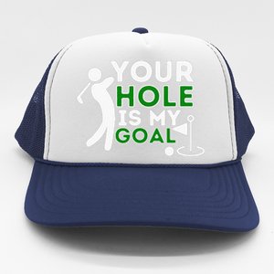 Your Hole Is My Goal Golf Lovers Novelty Gifts Trucker Hat