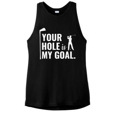 Your Hole Is My Goal Golf Lovers Novelty Gifts Ladies PosiCharge Tri-Blend Wicking Tank