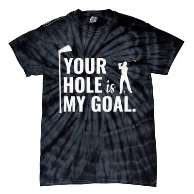 Your Hole Is My Goal Golf Lovers Novelty Gifts Tie-Dye T-Shirt