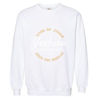 Yeshua Hamashiach Jesus The Messiah Hebrew Lion Of Judah Funny Gift Garment-Dyed Sweatshirt