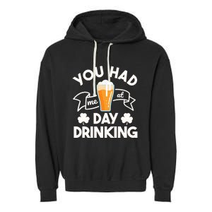 You Had Me At Day Drinking Beer Funny St Patrick's Day Garment-Dyed Fleece Hoodie