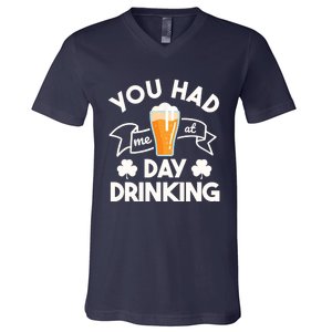 You Had Me At Day Drinking Beer Funny St Patrick's Day V-Neck T-Shirt