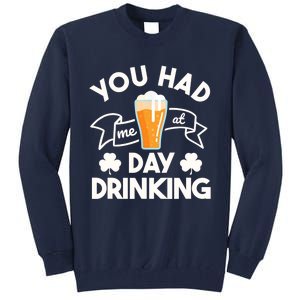 You Had Me At Day Drinking Beer Funny St Patrick's Day Tall Sweatshirt