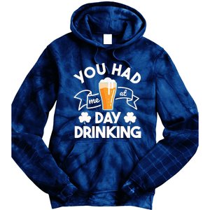 You Had Me At Day Drinking Beer Funny St Patrick's Day Tie Dye Hoodie