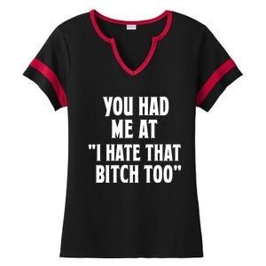 You Had Me At I Hate That Bitch Too Cute Gift Funny Bff Diva Cool Gift Ladies Halftime Notch Neck Tee