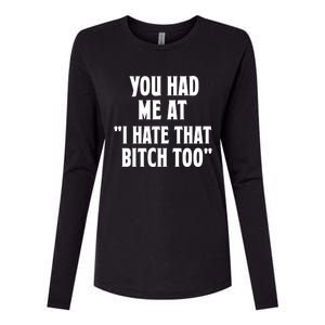 You Had Me At I Hate That Bitch Too Cute Gift Funny Bff Diva Cool Gift Womens Cotton Relaxed Long Sleeve T-Shirt