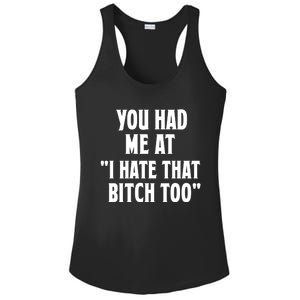 You Had Me At I Hate That Bitch Too Cute Gift Funny Bff Diva Cool Gift Ladies PosiCharge Competitor Racerback Tank