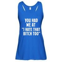 You Had Me At I Hate That Bitch Too Cute Gift Funny Bff Diva Cool Gift Ladies Essential Flowy Tank