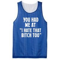 You Had Me At I Hate That Bitch Too Cute Gift Funny Bff Diva Cool Gift Mesh Reversible Basketball Jersey Tank