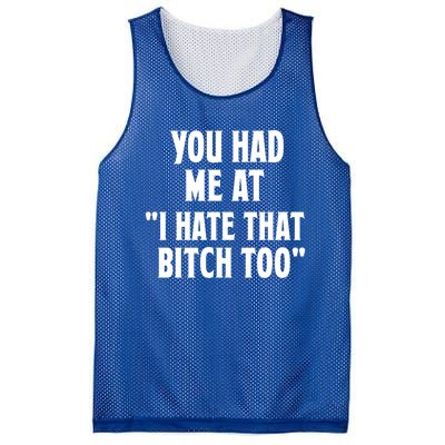 You Had Me At I Hate That Bitch Too Cute Gift Funny Bff Diva Cool Gift Mesh Reversible Basketball Jersey Tank