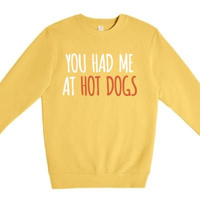 You Had Me At Hot Dogs Funny Food Gift Premium Crewneck Sweatshirt